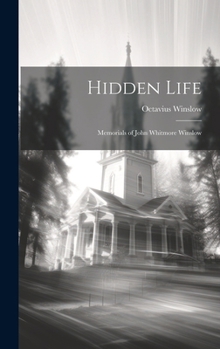 Hardcover Hidden Life: Memorials of John Whitmore Winslow Book