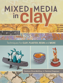 Paperback Mixed Media in Clay: Techniques for Paper Clay, Plaster, Resin and More Book