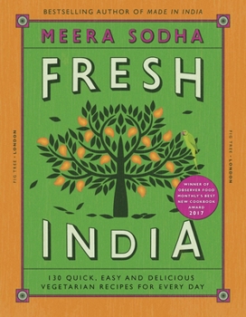 Hardcover Fresh India: 130 Quick, Easy and Delicious Vegetarian Recipes for Every Day Book