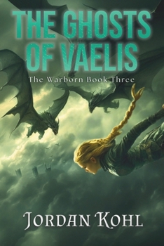 Paperback The Ghosts of Vaelis: The Warborn Book Three Book