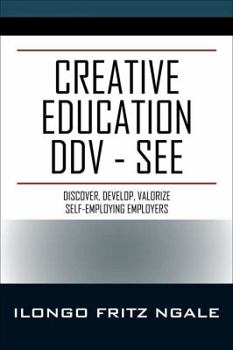 Paperback Creative Education DDV - SEE: Discover, Develop, Valorize Self-Employing Employers Book