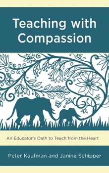 Paperback Teaching with Compassion: An Educator's Oath to Teach from the Heart Book