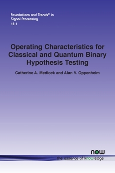 Paperback Operating Characteristics for Classical and Quantum Binary Hypothesis Testing Book