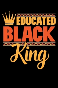 Paperback Educated Black King: A Journal, Notepad, or Diary to write down your thoughts. - 120 Page - 6x9 - College Ruled Journal - Writing Book, Per Book