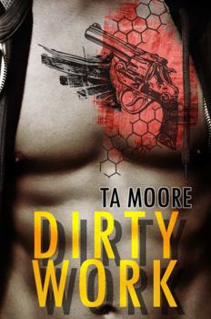 Dirty Work: Dirty Deeds Book 1 - Book #1 of the Dirty Deeds