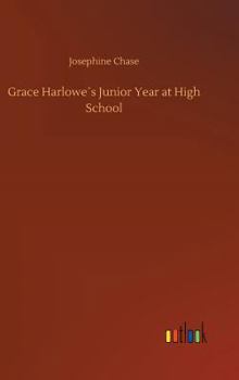 Grace Harlowe's Junior Year at High School; or, Fast Friends in the Sororities - Book #3 of the High School Girls Series