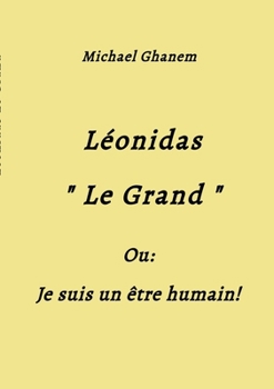 Léonidas Le Grand: Je suis un être humain !