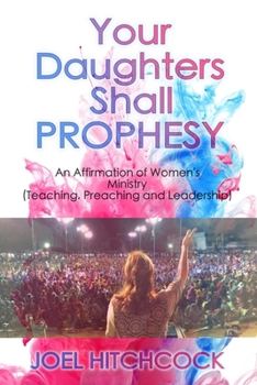 Paperback Your Daughters Shall Prophesy: An Affirmation of Women's Ministry (Teaching, Preaching and Leadership) Book