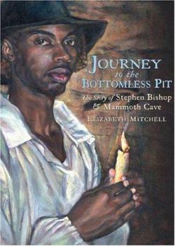 Hardcover Journey to the Bottomless Pit: The Story of Stephen Bishop and Mammoth Cave Book