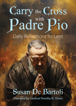 Paperback Carry the Cross with Padre Pio: Daily Reflections for Lent Book