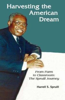 Hardcover Harvesting the American Dream: From Farm to Classroom: The Spruill Journey Book