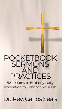 Pocketbook Sermons and Practices: 52 Lessons to Embody Daily Inspiration to Enhance Your Life