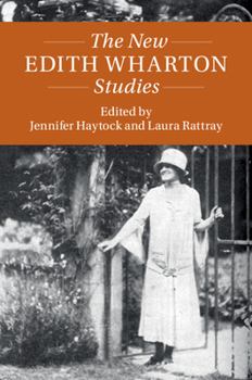 The New Edith Wharton Studies - Book  of the Twenty-First-Century Critical Revisions