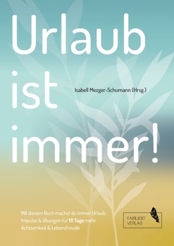 Paperback Urlaub ist immer!: 111 Tage für mehr Achtsamkeit und Lebensfreude [German] Book