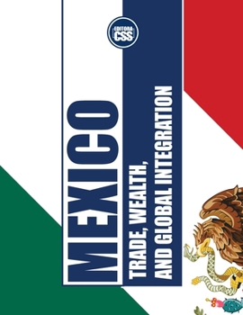 Paperback Mexico: Trade, Wealth, and Global Integration: Economic History, Regional Power, and Global Ambitions Book