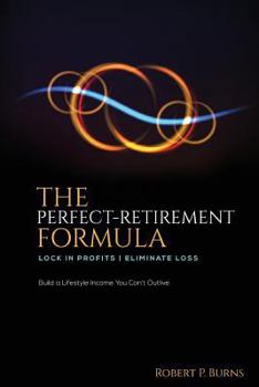 Paperback The Perfect-Retirement Formula: Lock in Profits. Eliminate Loss. Book