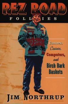 Paperback Rez Road Follies: Canoes, Casinos, Computers, and Birch Bark Baskets Book