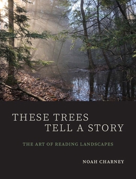 Paperback These Trees Tell a Story: The Art of Reading Landscapes Book