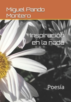 Inspiración en la nada: Poesía (Spanish Edition)