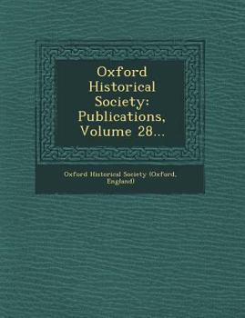 Paperback Oxford Historical Society: Publications, Volume 28... Book