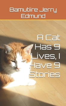 Paperback A Cat Has 9 Lives, I Have 9 Stories Book