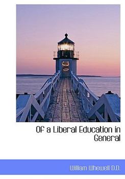 Hardcover Of a Liberal Education in General Book