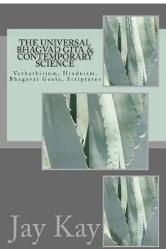 Paperback The Universal Bhagvad Gita & Contemporary science: Vethathirium, Hinduism, Bhagavat Geeta, Scriptures Book