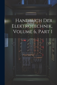 Paperback Handbuch Der Elektrotechnik, Volume 6, part 1 [German] Book