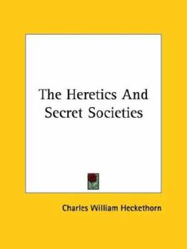 Paperback The Heretics And Secret Societies Book