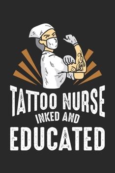 Tattoo Nurse Inked and Educated: Tattooed Nurse Educated Tattoo Dot Grid Notebook 6x9 Inches - 120 dotted pages for notes, drawings, formulas | Organizer writing book planner diary