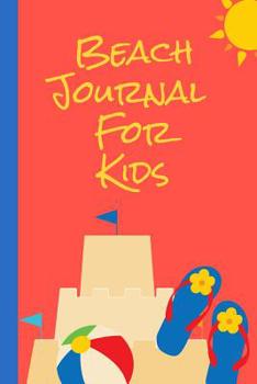 Paperback Beach Journal For Kids: Summer Time Beach Vacation Journal Notebook: Enjoy This Beach Lover Gifts For Kids. Sand Between My Toes and Wind In M Book
