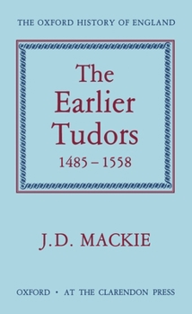 The Earlier Tudors, 1485–1558 - Book #7 of the Oxford History of England