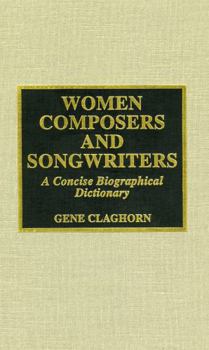 Hardcover Women Composers and Songwriters: A Concise Biographical Dictionary Book