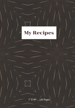 Paperback My Recipes.: 7" x 10" - 120 Pages - Blank Journal For Your Favorite Recipe Collections. Book