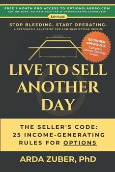 Paperback Live to Sell Another Day: The Seller's Code: 25 Income-Generating Rules For Options Book