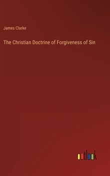 Hardcover The Christian Doctrine of Forgiveness of Sin Book