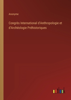 Paperback Congrès International d'Anthropologie et d'Archéologie Préhistoriques [French] Book