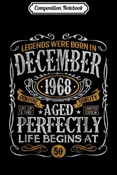 Composition Notebook: Legends Were Born In December 1968 50th Birthday Gif Journal/Notebook Blank Lined Ruled 6x9 100 Pages