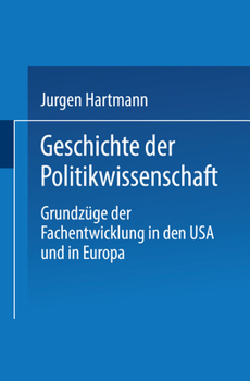 Paperback Geschichte Der Politikwissenschaft: Grundzüge Der Fachentwicklung in Den USA Und in Europa [German] Book