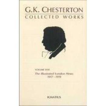 The Collected Works of G.K. Chesterton Volume 31: The Illustrated London News, 1917-1919 - Book #31 of the Collected Works of G. K. Chesterton
