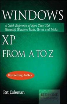 Paperback Windows XP from A to Z: A Quick Reference of More Than 300 Microsoft Tasks, Terms, and Tricks Book