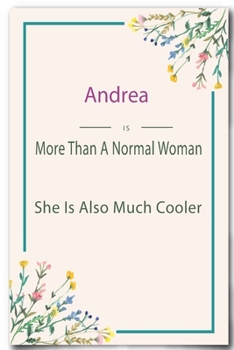 Andrea is More Than A Normal Woman: Lined Notebook / Journal Gift, 110 Pages, 6x9, Soft Cover, Matte Finish