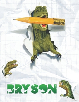Bryson: Personalized Dinosaur Sketchbook For Boys. 8.5"x11" 110 Pages. Doodle, Draw, Sketch, Create, Dino!