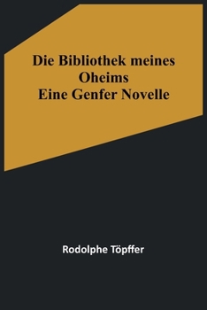 Paperback Die Bibliothek meines Oheims: Eine Genfer Novelle [German] Book