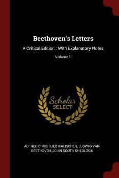 Paperback Beethoven's Letters: A Critical Edition: With Explanatory Notes; Volume 1 Book