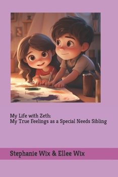 Paperback My Life with Zeth: My True Feelings as a Special Sibling Book