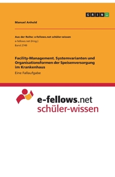 Facility-Management. Systemvarianten und Organisationsformen der Speisenversorgung im Krankenhaus (German Edition)