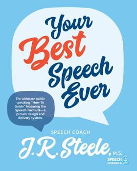 Paperback Your Best Speech Ever: The ultimate public speaking "How To Guide" featuring The Speech Formula, a proven design and delivery system.(Color) Book