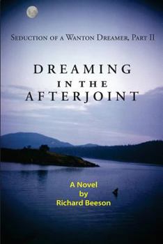 Paperback Dreaming in the Afterjoint: Seduction of a Wanton Dreamer, Part II Book