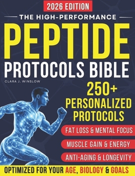 High-Performance Peptide Protocols Bible: Evidence-Based Stacks for Energy & Focus, Muscle Growth, Weight Loss, Anti-Aging, Gut Health, and Longevity — Personalized to Your Age, Biology, and Goals